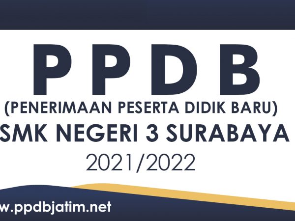 PPDB SMKN 3 SURABAYA TAHUN PELAJARAN 2021 -2022