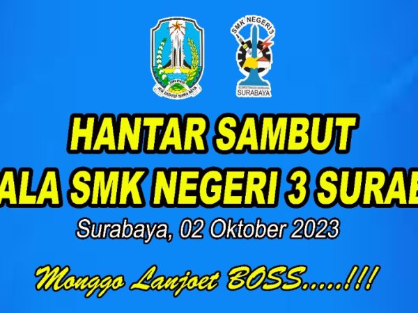 HANTAR SAMBUT KEPALA SMK NEGERI 3 SURABAYA
